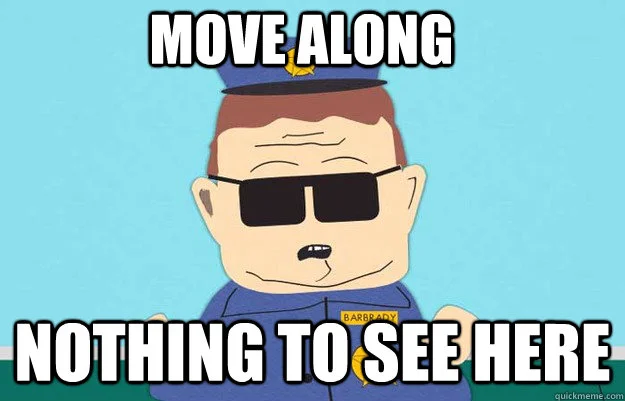 Move Along, Nothing To See Here